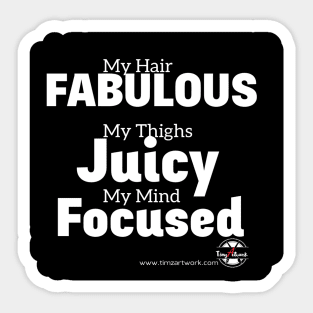 Fabulous, Juicy and Focused Sticker